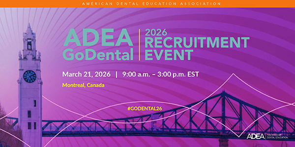 ADEA Go Dental 2025 Recruitment Event | March 8 - 9:30 am to 3:00 pm Eastern Time, Gaylord National Resort & Convention Center Nation Harbour, MD.